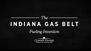 THE INDIANA GAS BELT: Fueling Invention  |  Places of Invention