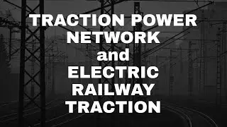 Traction Power Network and Electric Railway Traction
