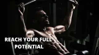 REACH YOUR FULL POTENTIAL - Motivational Video