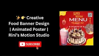 👉 Creative Food Banner Design | Animated Poster | Rini&rsquo;s Motion Studio