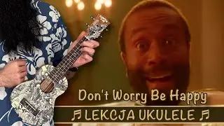 Bobby McFerrin - Don't worry be happy ♬ LEKCJA UKULELE ♬ super łatwe