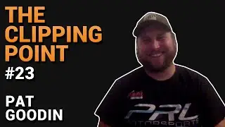 The Clipping Point | Ep. 23 | Pat Goodin