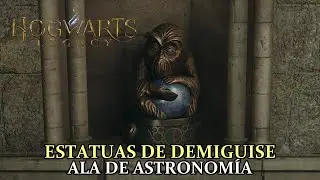 Hogwarts Legacy - Ala de astronom&iacute;a - Todas las estatuas de Demiguise
