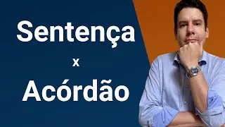 Senten&ccedil;a x Ac&oacute;rd&atilde;o (art. 203, &sect; 1&ordm;, e art. 204, CPC): o que diferencia senten&ccedil;a e ac&oacute;rd&atilde;o?