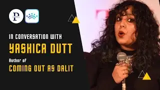 Yashica Dutt on Caste and being a Dalit