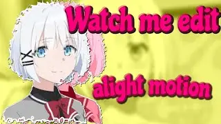 Watch me edit alight motion #2