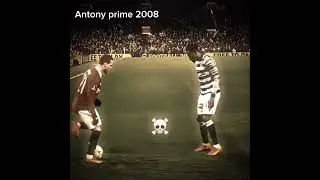 Antony prime 2008🔥🔥🔥  #football #edits #edits #antony #prime #2008