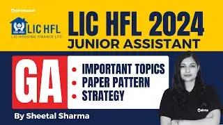 LIC HFL Junior Assistant GA Important Topics, Paper Pattern & Strategy | By Sheetal Sharma