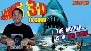 Jaws 3 Is Good (It's Mother...Is In...The Park!)