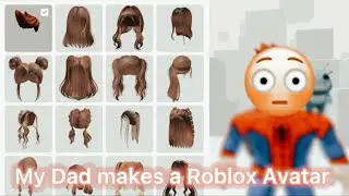 My Dad Makes A Roblox Avatar! 😍