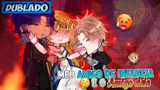 [DUBLADO] Meu Amigo De Inf&acirc;ncia E O Amigo Dele??? 🤫💪🏻 | Mini Filme | Gacha Club