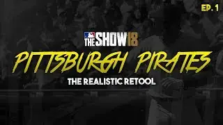 MLB The Show 18 Franchise Pittsburgh Pirates - The Realistic Retool Ep. 1
