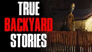 4 True Scary Backyard Horror Stories