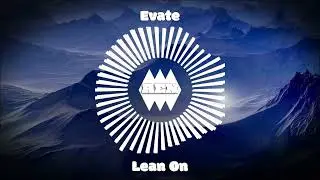 Evate - Lean On / Leftfield & Chill Out