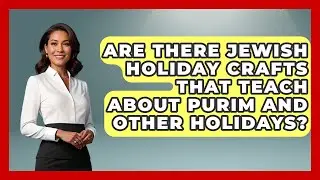 Are There Jewish Holiday Crafts That Teach About Purim and Other Holidays? - Raising Jewish Children