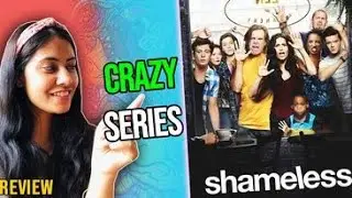 Is US Shameless series better than UK Shameless series? | All seasons review | Amazon Prime | Hindi