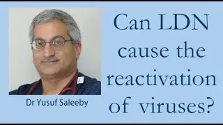 Can LDN cause reactivation of viruses, yeast infections, EBV etc? - Dr Yusuf Saleeby