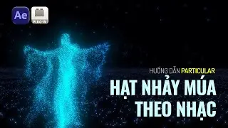 Hướng dẫn Trapcode Particular | Hạt Nhảy Múa Theo Nhạc