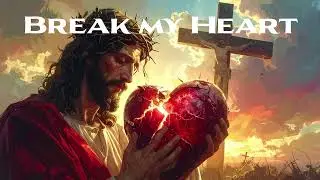 Break my Heart