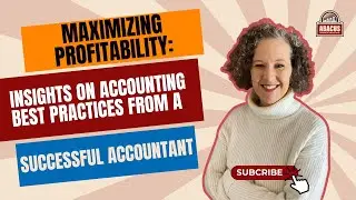 Maximizing Profitability: Insights on Accounting Best Practices from a Successful Accountant