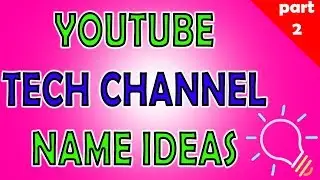 BEST 20 TECH YOUTUBE CHANNEL NAME IDEAS | PART 2