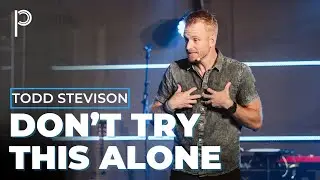Don&rsquo;t Try This Alone - Todd Stevison