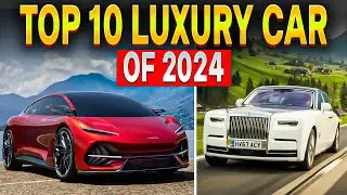 Top 10 Luxury Cars of 2024 You Must See