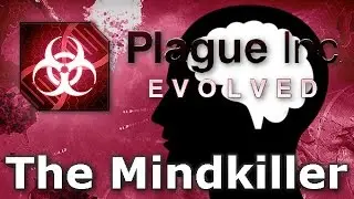 Plague Inc. Custom Scenarios - The Mindkiller