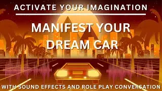 Manifest Your DREAM CAR in 1 minute - Role Play and Sound Effects Feel It Real Visualize Meditation