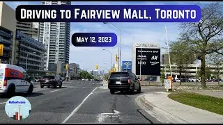 Driving to Fairview Mall, Toronto &ndash; May 12, 2023