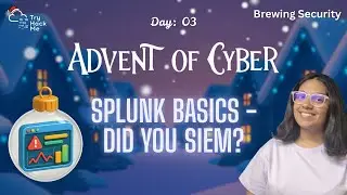 Splunk Basics - Did you SIEM? | AoC 2025 Day 3 | TryHackMe | Beginner Friendly