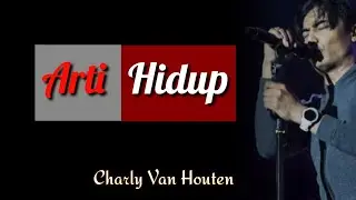 Charly Van Houten - Arti Hidup (Ost. Dibawah Lindungan Abah)