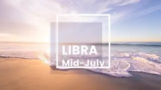LIBRA Mid-July Love Edition - It's A Mutual Decision