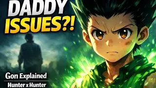 Gon Freecss Had Daddy Issues | Hunter x Hunter Deep Dive