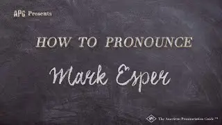 How to Pronounce Mark Esper (Real Life Examples!)