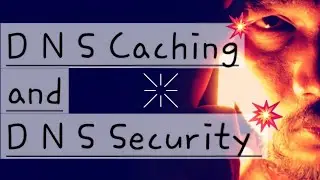 Chapter: 2 DNS Caching 💥 and DNS Security 💥