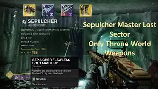 Master Sepulcher Lost Sector | Only Throne World Weapons | Witch Queen!