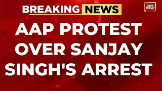 AAP PROTEST OVER SANJAY SINGH'S ARREST
