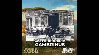 CAFFE' GAMBRINUS - I teatri di Napoli