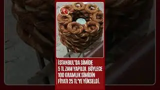 İstanbul&rsquo;da Simide Zam: 100 Gram Simit 25 TL Oldu