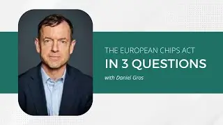 The European Chips Act in 3 questions - with Daniel Gros