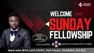 SUNDAY FELLOWSHIP |  DAYLIGHT COMMUNITY| ADIGUN OLA EMMANUEL