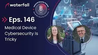 Medical Device Cybersecurity Is Tricky   | The Industrial Security Podcast Eps.146
