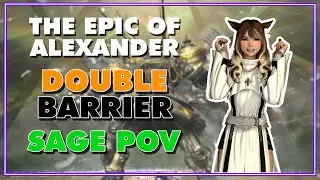 FFXIV - The Epic of Alexander Ultimate (TEA) SGE/SCH Double Barrier - Sage PoV