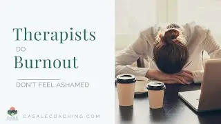 Therapist Burnout - Don't Be Ashamed | All Things Private Practice