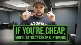 WHY YOUR ATTRACTING CHEAP CUSTOMERS!