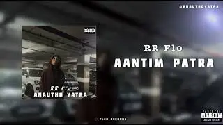 Aantim patra RR FLO (official audio)Aantim patra EP