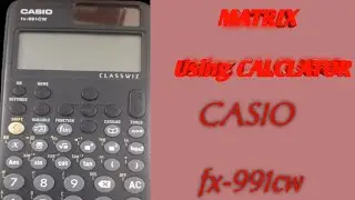 fx-991cw || Matrix using calculator ||Determinant ||Inverse