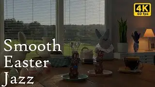 [4K60] Happy Easter ambience with smooth jazz