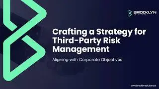 Crafting a Holistic Strategy for Third-Party Risk Management: Aligning with Corporate Objectives